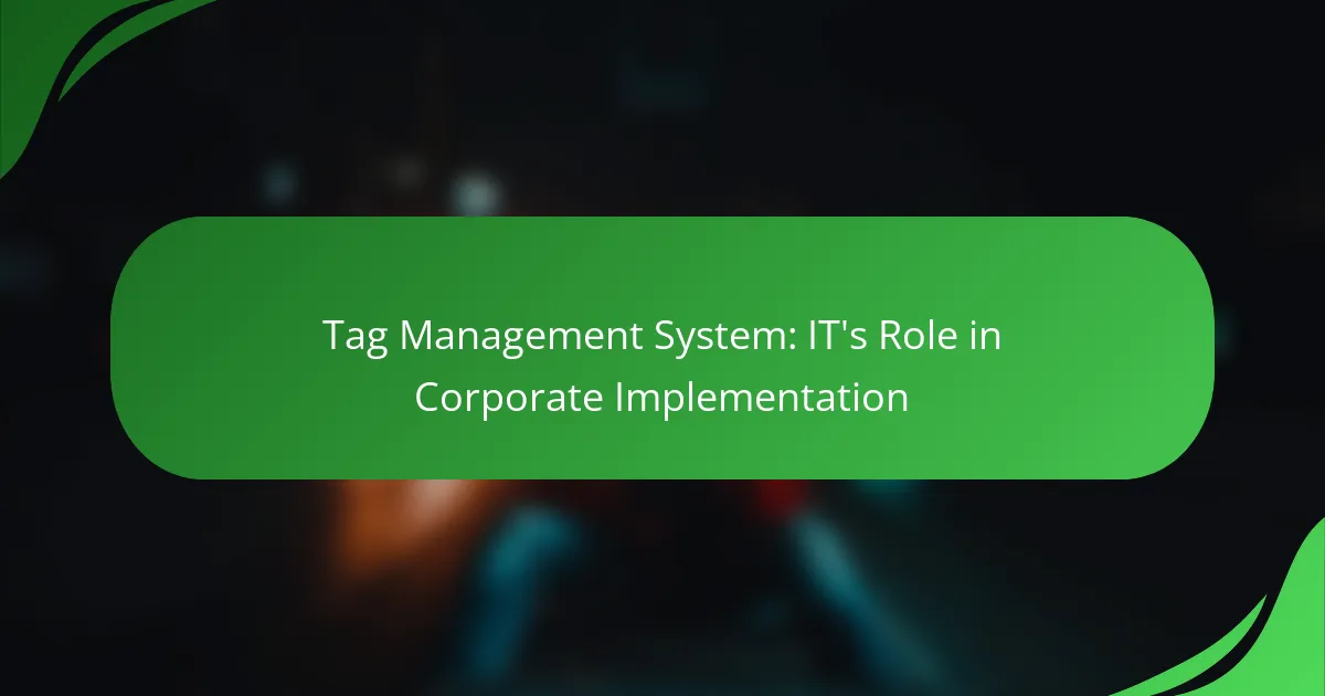 Tag Management System: IT’s Role in Corporate Implementation