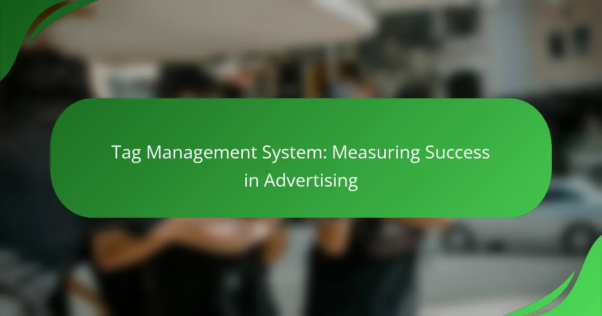Tag Management System: Measuring Success in Advertising