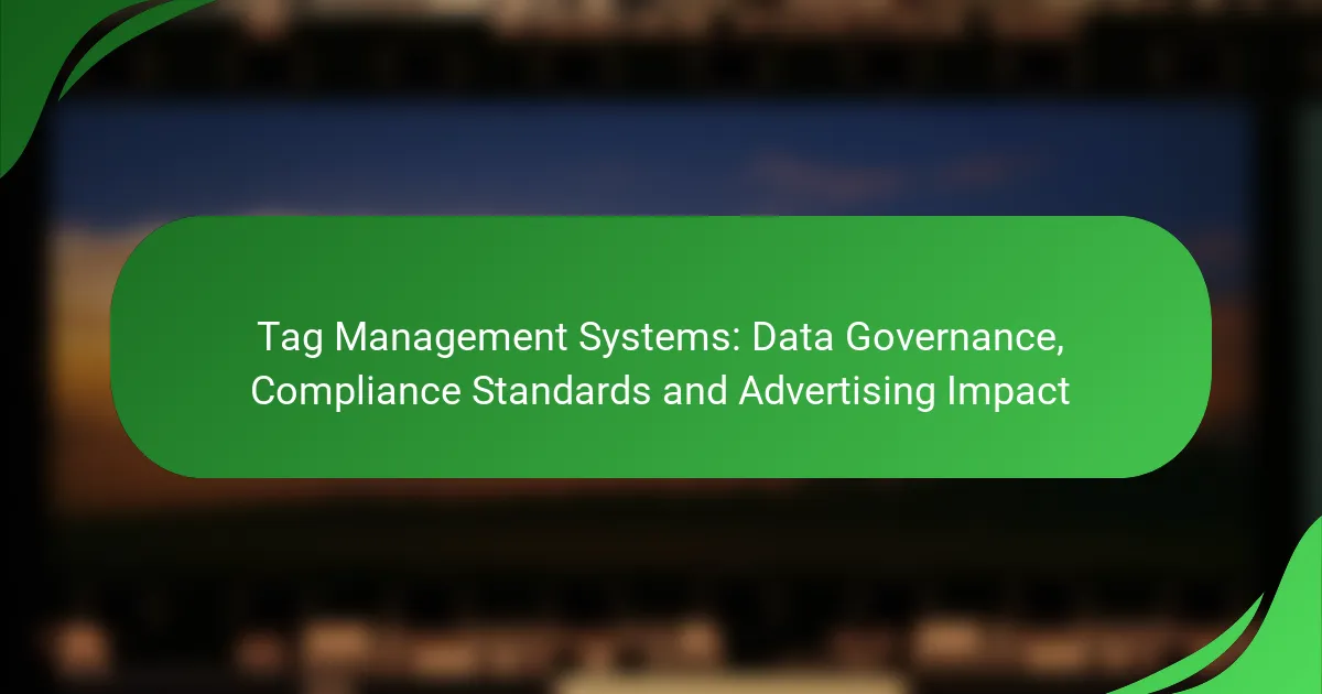 Tag Management Systems: Data Governance, Compliance Standards and Advertising Impact