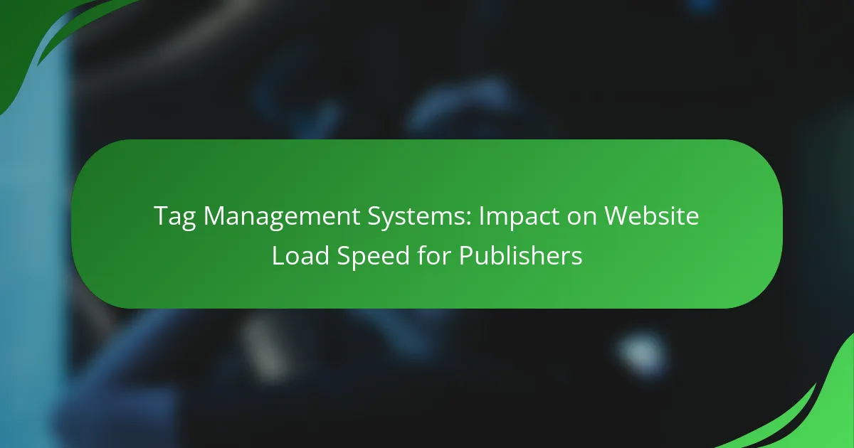 Tag Management Systems: Impact on Website Load Speed for Publishers