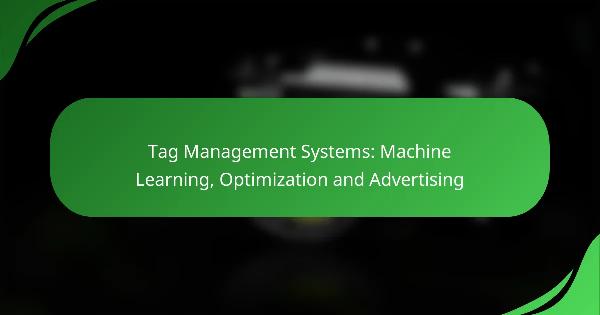 Tag Management Systems: Machine Learning, Optimization and Advertising