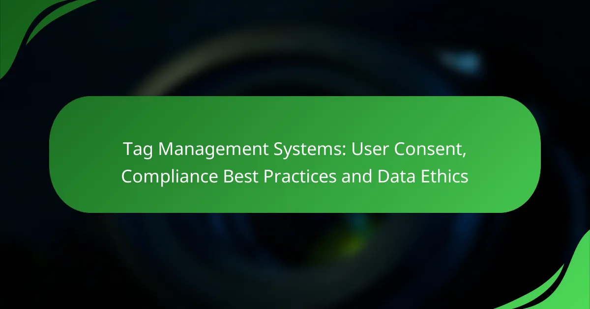Tag Management Systems: User Consent, Compliance Best Practices and Data Ethics