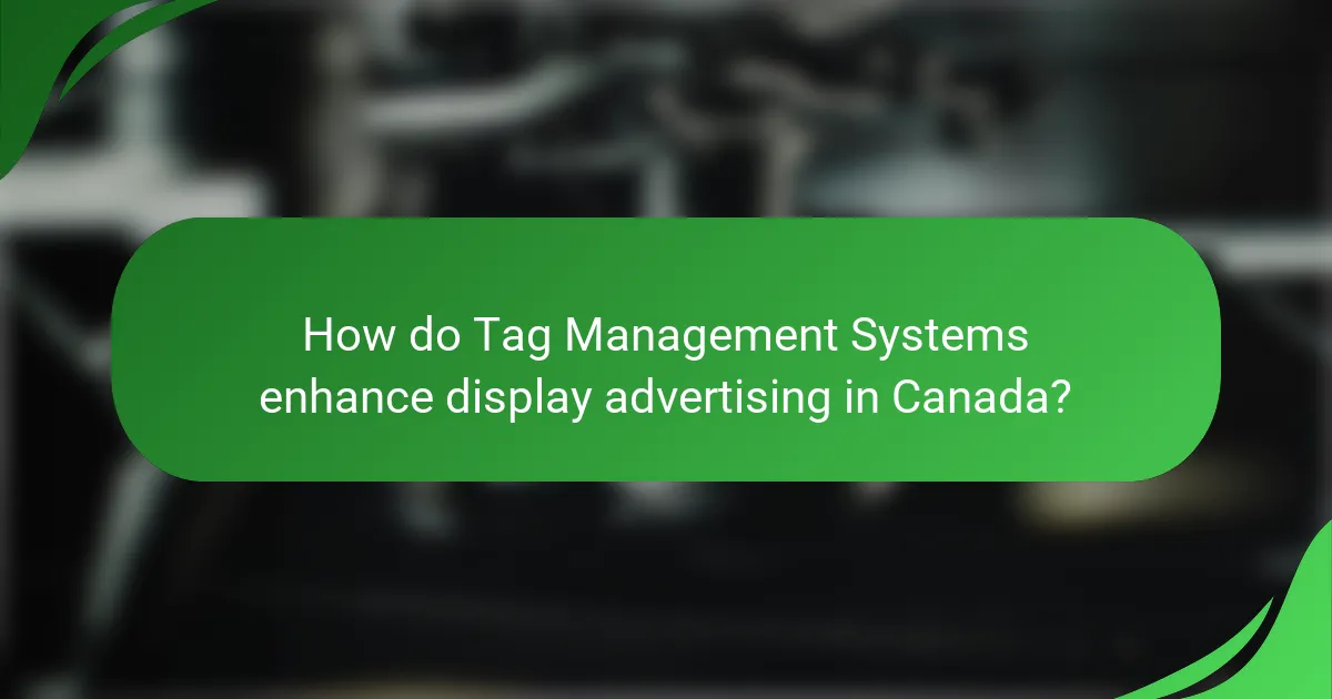 How do Tag Management Systems enhance display advertising in Canada?