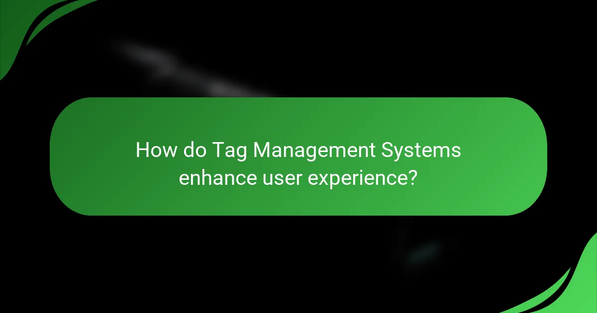 How do Tag Management Systems enhance user experience?