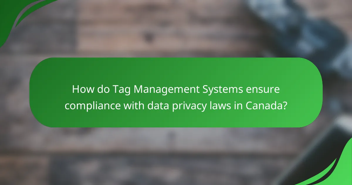 How do Tag Management Systems ensure compliance with data privacy laws in Canada?