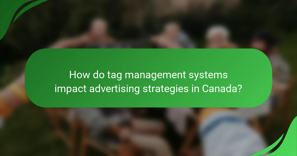 How do tag management systems impact advertising strategies in Canada?
