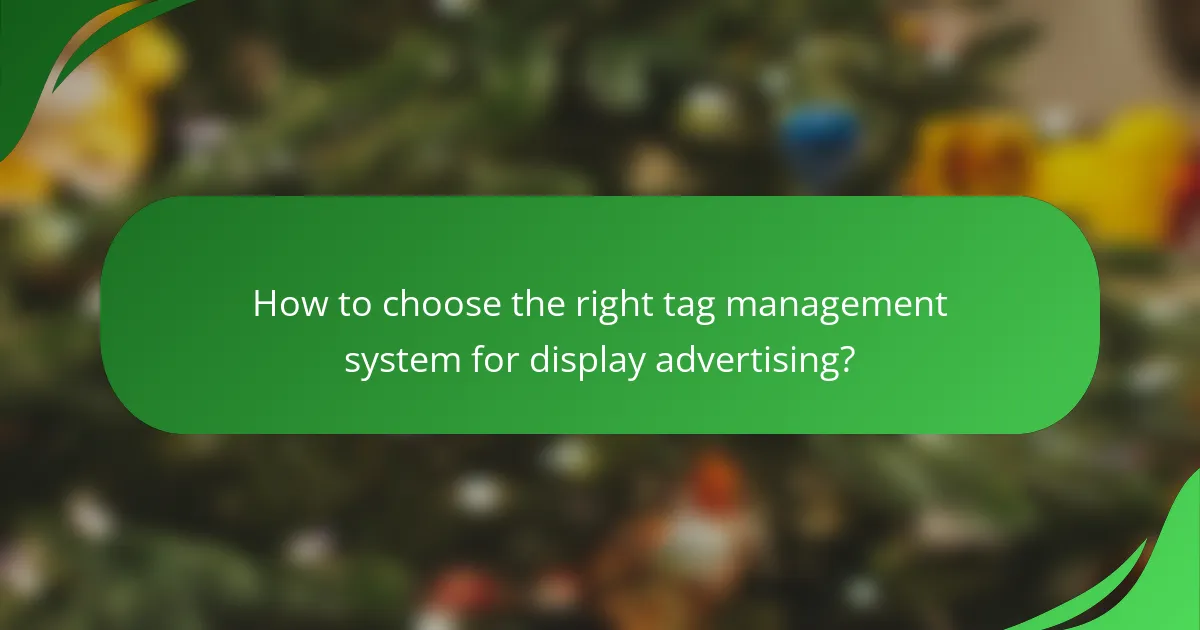 How to choose the right tag management system for display advertising?
