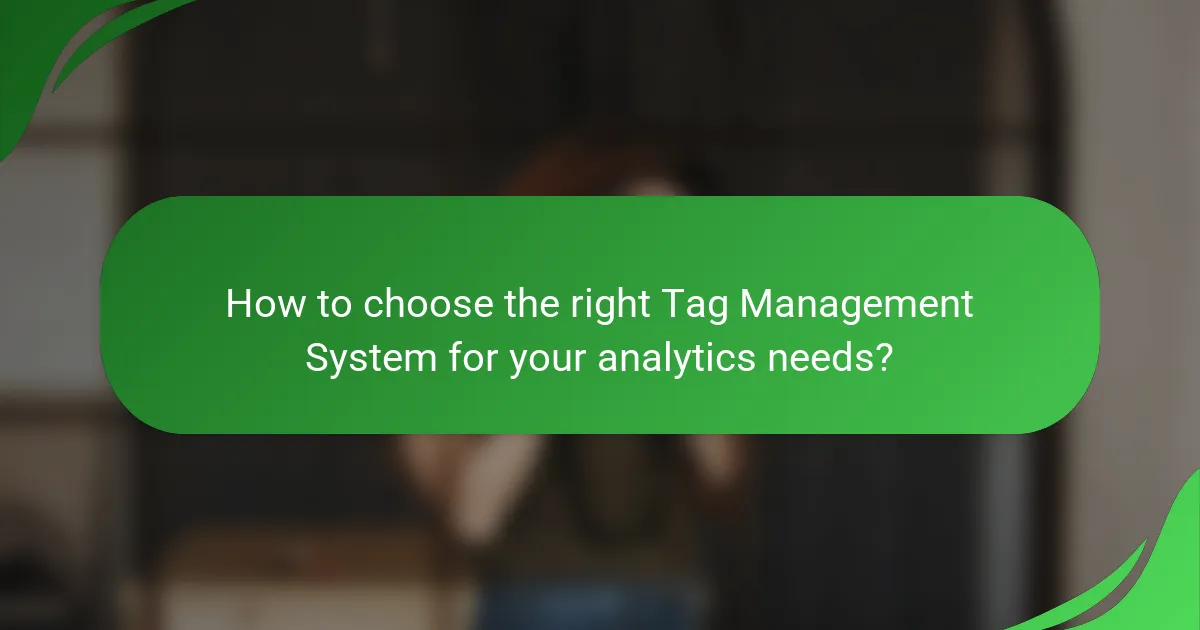 How to choose the right Tag Management System for your analytics needs?