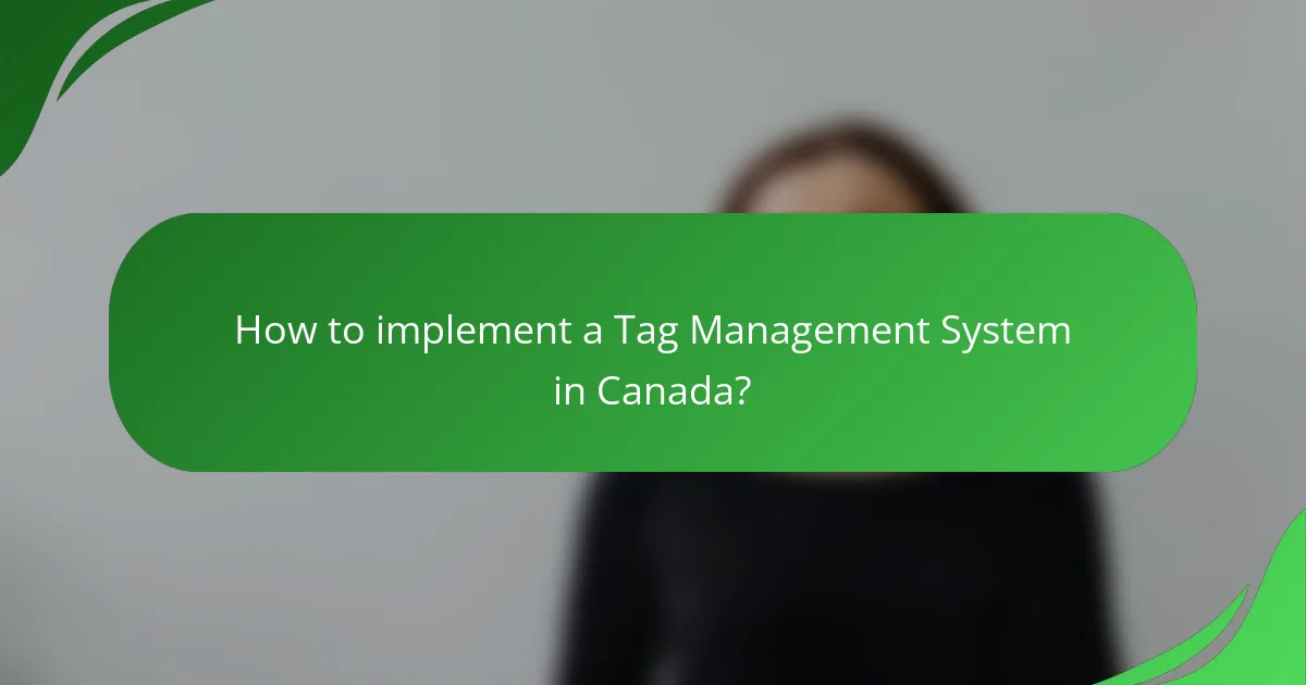 How to implement a Tag Management System in Canada?