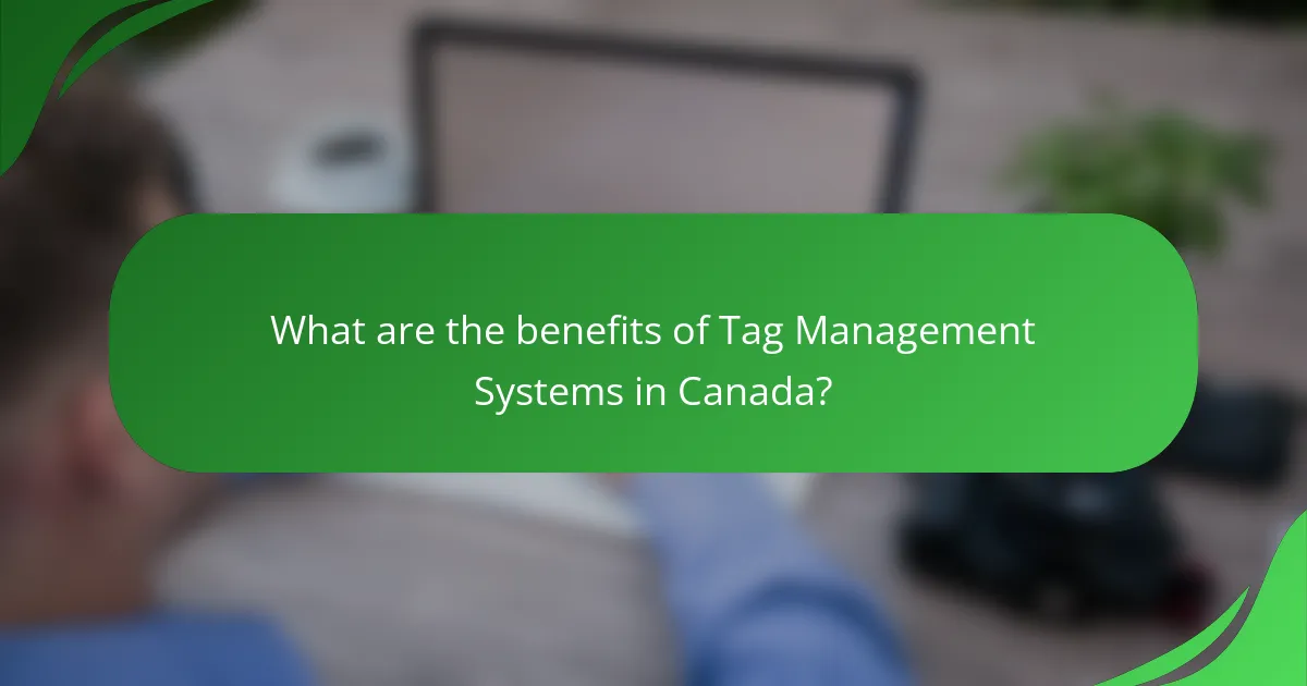 What are the benefits of Tag Management Systems in Canada?