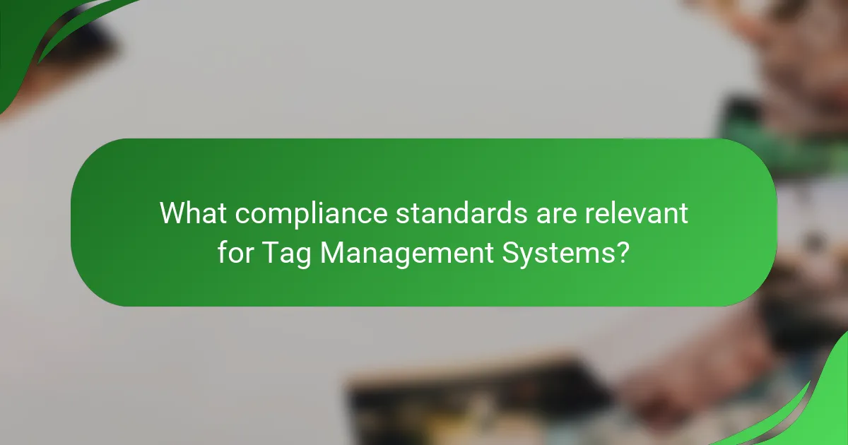 What compliance standards are relevant for Tag Management Systems?
