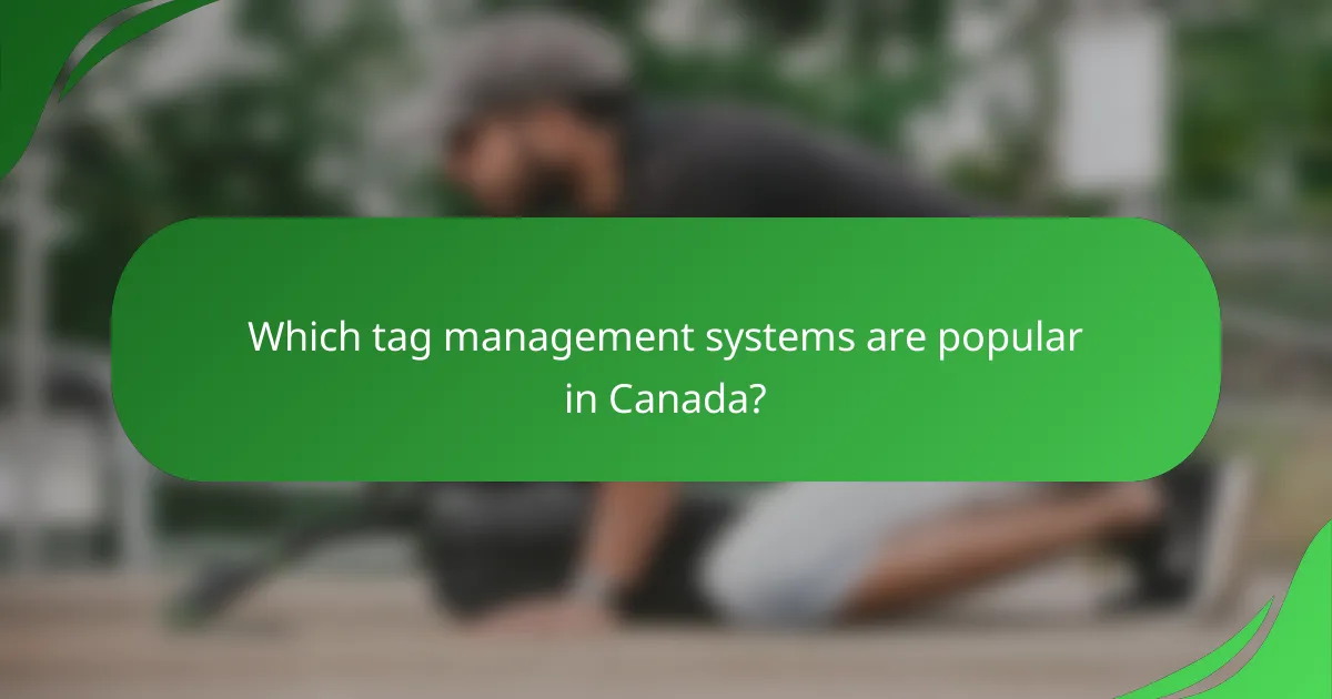 Which tag management systems are popular in Canada?